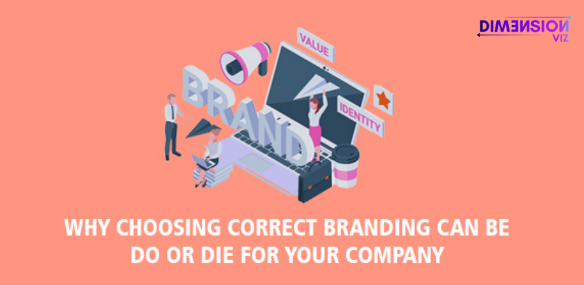 Why Choosing the Correct Branding Can Be Do or Die For Your Company