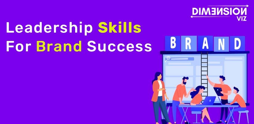 Leadership Skills For Brand Success
