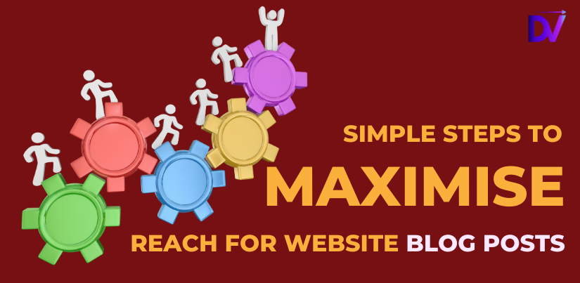 Simple Steps To Maximise Reach For Website Blog Posts