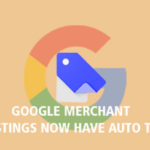 Google Merchant Center Free Listings Now Have Auto-Tagging